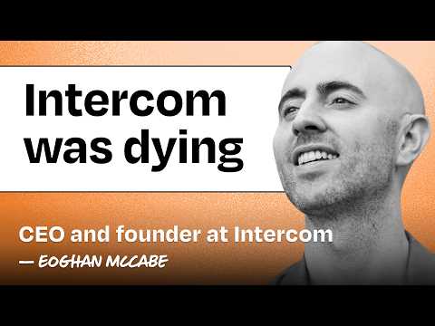 How Intercom rose from the ashes by betting everything on AI | Eoghan McCabe (founder and CEO)