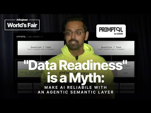 "Data readiness" is a Myth: Reliable AI with an Agentic Semantic Layer — Anushrut Gupta, PromptQL