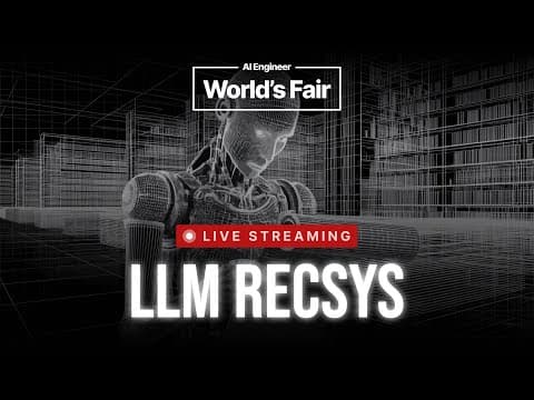 AI Engineer World’s Fair 2025 - LLM RECSYS