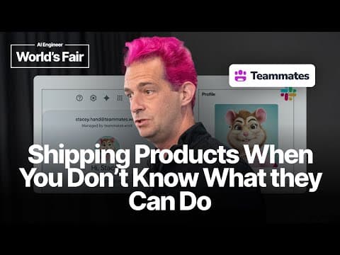 Shipping Products When You Don't Know What they Can Do — Ben Stein, Teammates